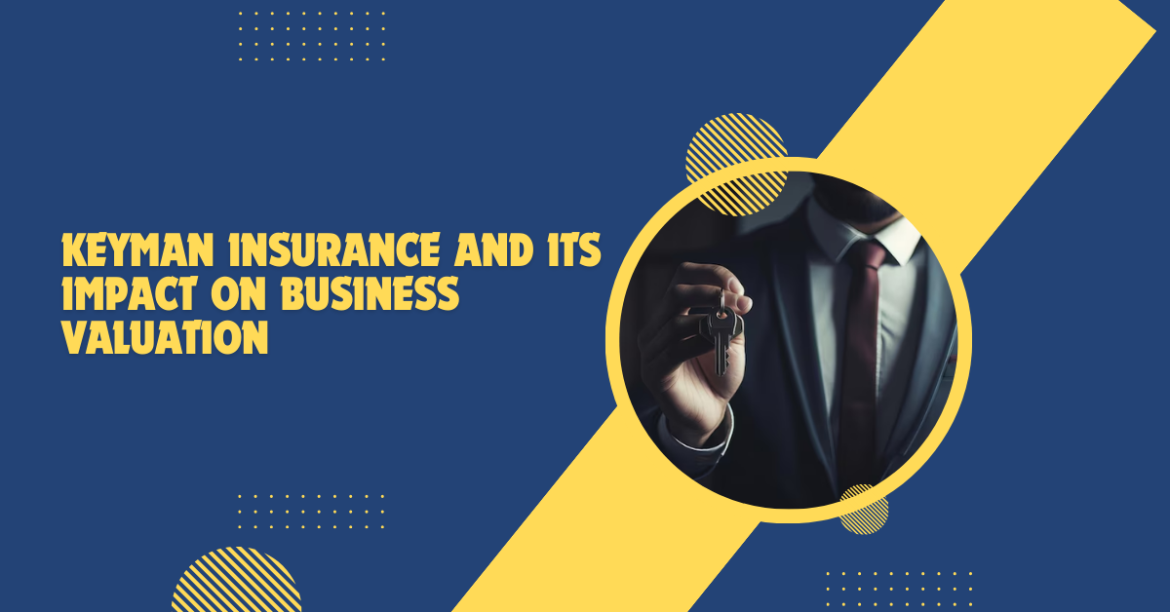 Keyman Insurance and Its Impact on Business Valuation